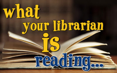 What Your Librarian Is Reading….